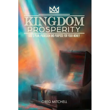 Kingdom Prosperity: God's Plan, Provision and Purpose for your Money