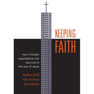 Keeping Faith: How Christian organisations can stay true to the way of Jesus