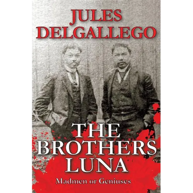 The Brothers Luna: Madmen or Geniuses