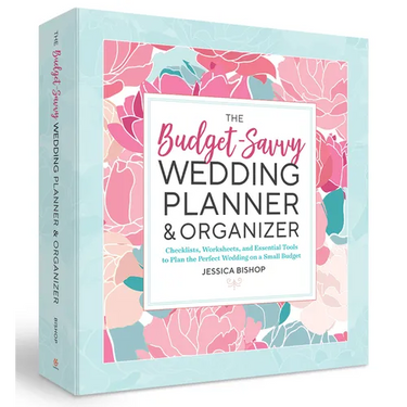 The Budget-Savvy Wedding Planner & Organizer (Binder Edition): Checklists, Worksheets, and Essential Tools to Plan the Perfect Wedding on a Small Budg