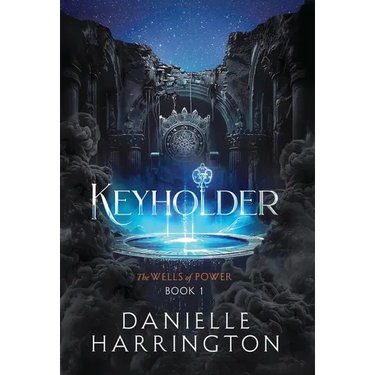 Keyholder: The Wells of Power Book 1