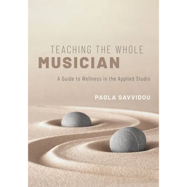 Teaching the Whole Musician: A Guide to Wellness in the Applied Studio