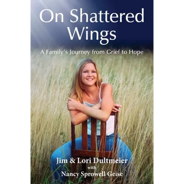 On Shattered Wings: A Family's Journey from Grief to Hope