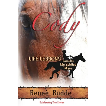 Cody: Life Lessons Inspired by My Spirited Mare