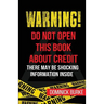Warning! Do Not Open This Book About Credit: There May Be Some Shocking Information Inside