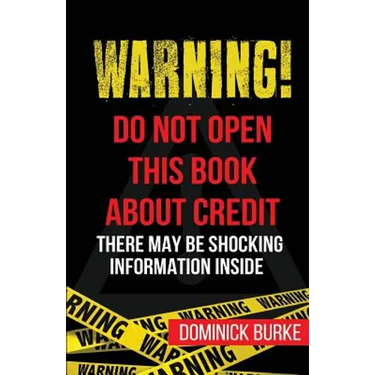 Warning! Do Not Open This Book About Credit: There May Be Some Shocking Information Inside