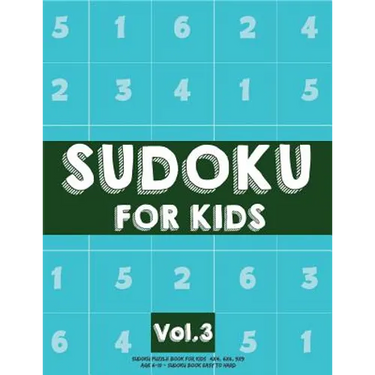 Sudoku For Kids: Sudoku Puzzle Book For Kids (4x4, 6x6, 9x9) Age 6-10 - Sudoku Book Easy to Hard Volume.3: Sudoku For Kids
