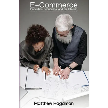 E-Commerce: Innovation, Economics, and the Internet
