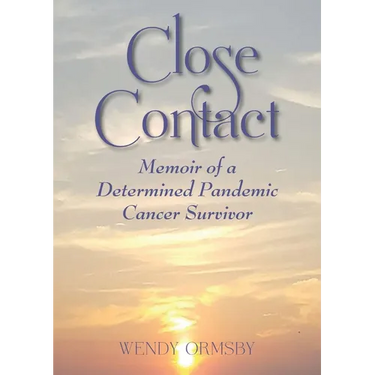 Close Contact: Memoir of a Determined Pandemic Cancer Survivor