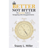 Better Not Bitter: The Good Girl's Guide to Navigating Life's Disappointments
