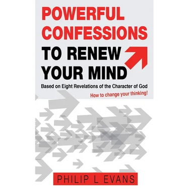 Powerful Confessions to Renew Your Mind: : Based on Eight Revelations of the Character of God