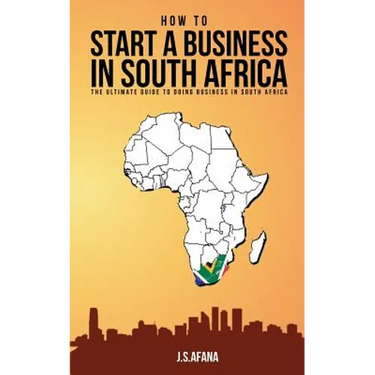 How to Start a Business in South Africa: The Ultimate Guide to Doing Business in South Africa