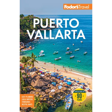 Fodor's Puerto Vallarta: With Guadalajara & the Riviera Nayarit