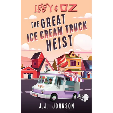 Iggy & Oz The Great Ice Cream Truck Heist