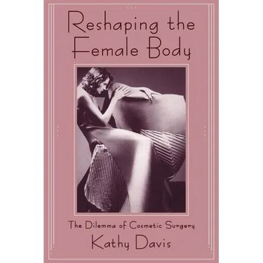 Reshaping the Female Body: The Dilemma of Cosmetic Surgery