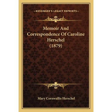 Memoir And Correspondence Of Caroline Herschel (1879)