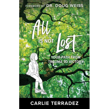 All Is Not Lost: Your Path from Trauma to Victory