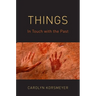 Things: In Touch with the Past