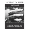 At Least I'm White: Untenable