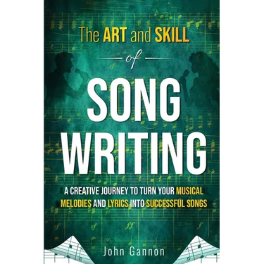 The Art and Skill of Songwriting: A Roadmap for your Songwriting Success
