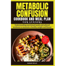 Metabolic Confusion Cookbook and Meal Plan for Senior: Understanding nutritional needs and tailored workouts to maintain a healthy weight and fitness