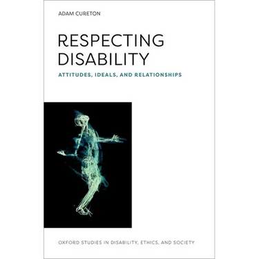 Respecting Disability: Attitudes, Ideals, and Relationships