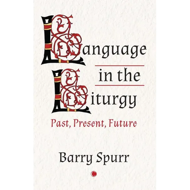 Language in the Liturgy: Past, Present, Future