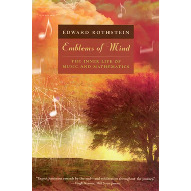 Emblems of Mind: The Inner Life of Music and Mathematics