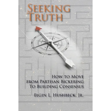 Seeking Truth: How to Move From Partisan Bickering To Building Consensus