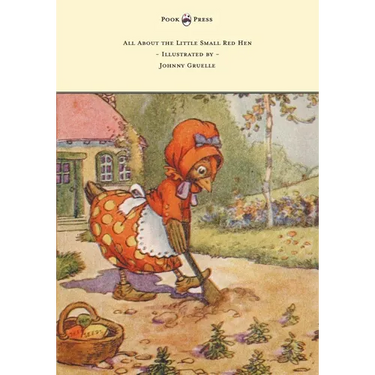 All About the Little Small Red Hen - Illustrated by Johnny Gruelle