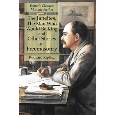 The Janeites, The Man Who Would Be King and Other Stories of Freemasonry: Esoteric Classics: Masonic Fiction