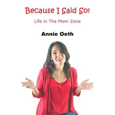 Because I Said So: Life in the Mom Zone
