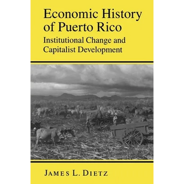 Economic History of Puerto Rico: Institutional Change and Capitalist Development