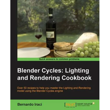 Blender Cycles: Lighting and Rendering Cookbook