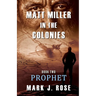 Matt Miller in the Colonies: Book Two: Prophet