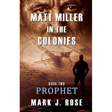 Matt Miller in the Colonies: Book Two: Prophet