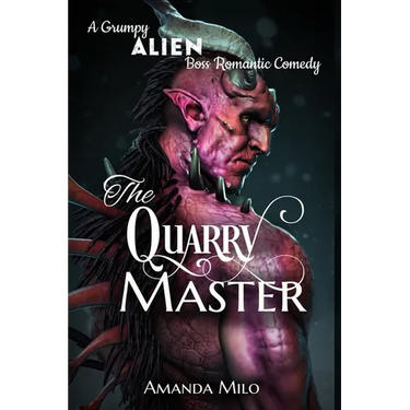 The Quarry Master: A Grumpy Alien Boss Romantic Comedy