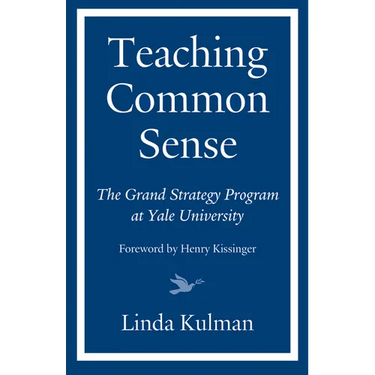 Teaching Common Sense: The Grand Strategy Program at Yale University