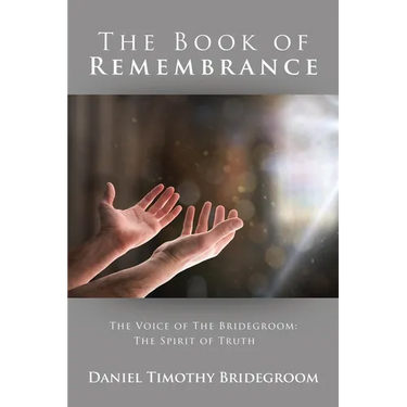 The Book of Remembrance: The Voice of the Bridegroom: the Spirit of Truth