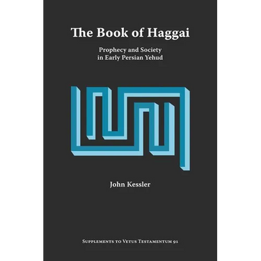 The Book of Haggai: Prophecy and Society in Early Persian Yehud