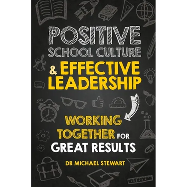 Positive School Culture & Effective Leadership: Working Together for Great Results