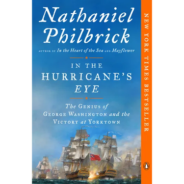 In the Hurricane's Eye: The Genius of George Washington and the Victory at Yorktown