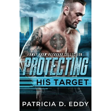 Protecting His Target: An Away From Keyboard Protector Romance Standalone