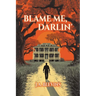 Blame Me, Darlin'