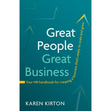 Great People, Great Business: Your HR Handbook for Creating a Business That's Ready to Scale and Grow