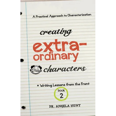 Creating Extraordinary Characters: A Practical Approach to Characterization