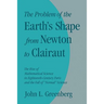 The Problem of the Earth's Shape from Newton to Clairaut: The Rise of Mathematical Science in Eighteenth-Century Paris and the Fall of 'Normal' Scienc