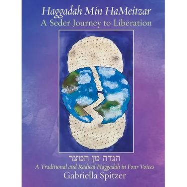 Haggadah Min HaMeitzar - A Seder Journey to Liberation: A Traditional and Radical Haggadah in Four Voices