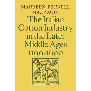 The Italian Cotton Industry in the Later Middle Ages, 1100 1600