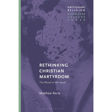 Rethinking Christian Martyrdom: The Blood or the Seed?